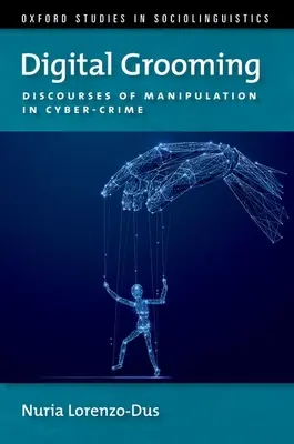Grooming digitale: Discorsi sulla manipolazione e sul crimine cibernetico - Digital Grooming: Discourses of Manipulation and Cyber-Crime