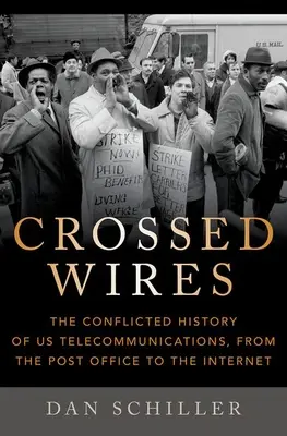 Fili incrociati: La storia conflittuale delle telecomunicazioni americane, dalle Poste a Internet - Crossed Wires: The Conflicted History of Us Telecommunications, from the Post Office to the Internet