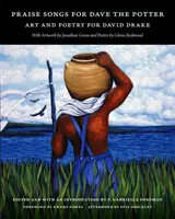 Canti di lode per Dave il vasaio: Arte e poesia per David Drake - Praise Songs for Dave the Potter: Art and Poetry for David Drake