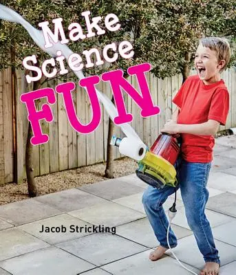 Fai divertire la scienza - Make Science Fun
