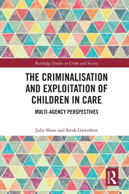 La criminalizzazione e lo sfruttamento dei bambini in affidamento: Prospettive multi-agenzia - The Criminalisation and Exploitation of Children in Care: Multi-Agency Perspectives