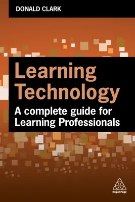 Tecnologia dell'apprendimento: Una guida completa per i professionisti L&d - Learning Technology: A Complete Guide for L&d Professionals