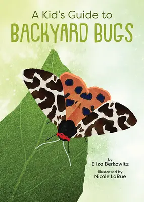 Guida per bambini agli insetti del giardino di casa - A Kid's Guide to Backyard Bugs