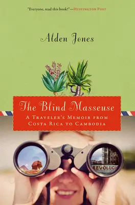 Massaggiatrice cieca: Memorie di un viaggiatore dalla Costa Rica alla Cambogia - Blind Masseuse: A Traveler's Memoir from Costa Rica to Cambodia