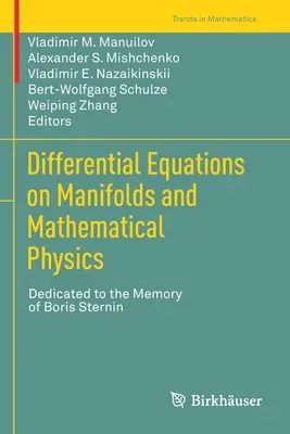 Equazioni differenziali su collettori e fisica matematica: Dedicato alla memoria di Boris Sternin - Differential Equations on Manifolds and Mathematical Physics: Dedicated to the Memory of Boris Sternin