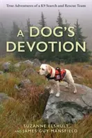 La devozione di un cane: Le vere avventure di una squadra cinofila di ricerca e salvataggio - A Dog's Devotion: True Adventures of a K9 Search and Rescue Team