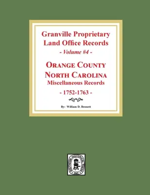 Registri dell'Ufficio fondiario di Granville: Contea di Orange, Carolina del Nord. (Volume #4): Registri vari - Granville Proprietary Land Office Records: Orange County, North Carolina. (Volume #4): Miscellaneous Records