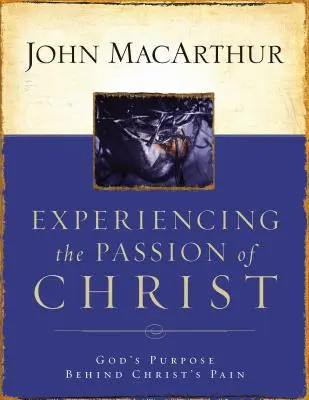 Sperimentare la passione di Cristo: Lo scopo di Dio dietro il dolore di Cristo - Experiencing the Passion of Christ: God's Purpose Behind Christ's Pain