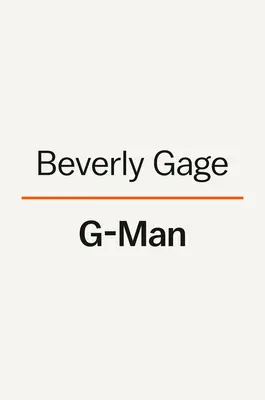 G-Man: J. Edgar Hoover e la creazione del secolo americano - G-Man: J. Edgar Hoover and the Making of the American Century