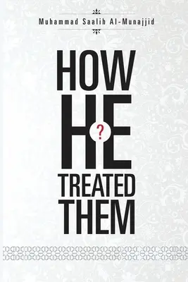 Come li ha trattati? - How He Treated Them?