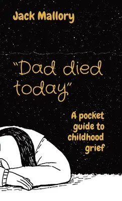 Papà è morto oggi: Guida tascabile al lutto infantile - Dad died today: A pocket guide to childhood grief