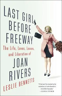 L'ultima ragazza prima dell'autostrada: La vita, gli amori, le perdite e la liberazione di Joan Rivers - Last Girl Before Freeway: The Life, Loves, Losses, and Liberation of Joan Rivers