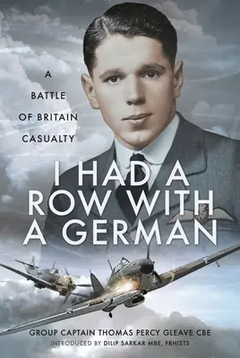 Ho litigato con un tedesco: un caduto della Battaglia d'Inghilterra - I Had a Row with a German: A Battle of Britain Casualty