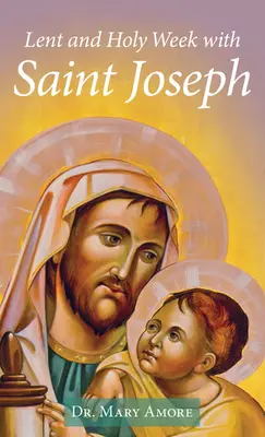 Quaresima e Settimana Santa con San Giuseppe - Lent and Holy Week with Saint Joseph