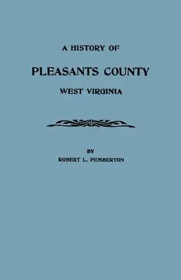 Sejarah Pleasants County, Virginia Barat - History of Pleasants County, West Virginia