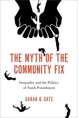 Il mito della correzione comunitaria: disuguaglianza e politica della punizione giovanile - The Myth of the Community Fix: Inequality and the Politics of Youth Punishment