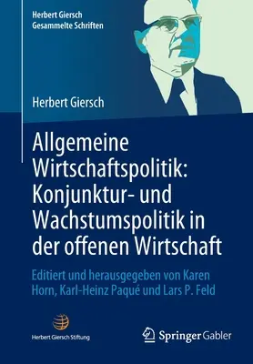 Politica economica generale: Politica economica e di crescita in economia aperta: a cura e pubblicazione di Karen Horn, Karl-Heinz Paqu - Allgemeine Wirtschaftspolitik: Konjunktur- Und Wachstumspolitik in Der Offenen Wirtschaft: Editiert Und Herausgegeben Von Karen Horn, Karl-Heinz Paqu