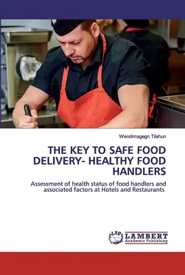La chiave per una consegna sicura degli alimenti: operatori alimentari sani - The Key to Safe Food Delivery- Healthy Food Handlers