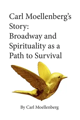 La storia di Carl Moellenberg: Broadway e la spiritualità come percorso di sopravvivenza - Carl Moellenberg's Story: Broadway and Spirituality as a Path to Survival