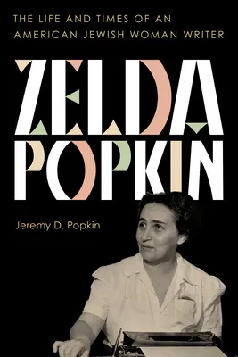 Zelda Popkin: Vita e tempi di una scrittrice ebrea americana - Zelda Popkin: The Life and Times of an American Jewish Woman Writer