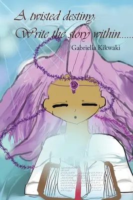 Un destino contorto: Scrivi la storia dentro di te - A Twisted Destiny: Write the Story Within