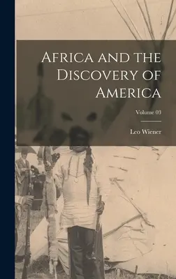 L'Africa e la scoperta dell'America; Volume 03 - Africa and the Discovery of America; Volume 03