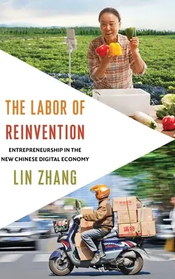 Il lavoro della reinvenzione: L'imprenditorialità nella nuova economia digitale cinese - The Labor of Reinvention: Entrepreneurship in the New Chinese Digital Economy