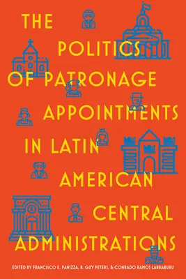La politica delle nomine clientelari nelle amministrazioni centrali latinoamericane - The Politics of Patronage Appointments in Latin American Central Administrations