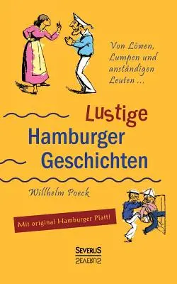 Von Lwen, Lumpen und anstndigen Leuten: Lustige Hamburger Geschichten. Con testo in inglese - Von Lwen, Lumpen und anstndigen Leuten: Lustige Hamburger Geschichten. Mit Plattdeutsch