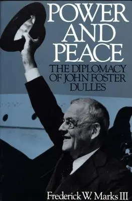 Potere e pace: La diplomazia di John Foster Dulles - Power and Peace: The Diplomacy of John Foster Dulles