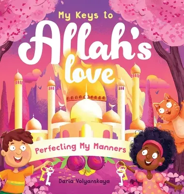 Le chiavi dell'amore di Allah: Perfezionare le mie maniere - My Keys to Allah's Love: Perfecting My Manners