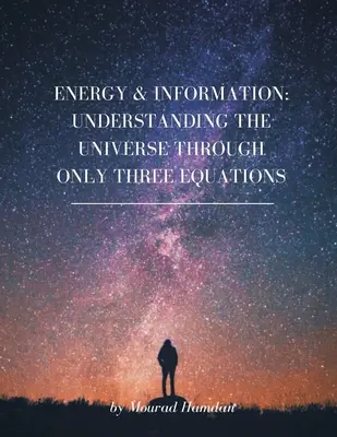 Energia e informazione: Capire l'universo attraverso tre sole equazioni - Energy & Information: Understanding the Universe through only three equations