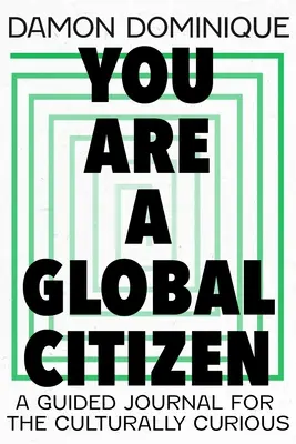 Sei un cittadino globale: Un diario guidato per chi è culturalmente curioso - You Are a Global Citizen: A Guided Journal for the Culturally Curious