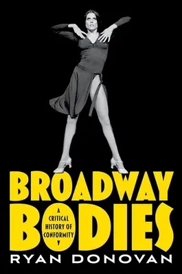 Broadway Bodies: Storia critica del conformismo - Broadway Bodies: A Critical History of Conformity