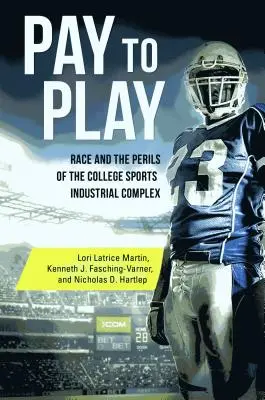 Pagare per giocare: La razza e i pericoli del complesso industriale dello sport universitario - Pay to Play: Race and the Perils of the College Sports Industrial Complex