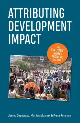 Attribuire l'impatto dello sviluppo: Il protocollo d'impatto qualitativo Case Book - Attributing Development Impact: The Qualitative Impact Protocol Case Book