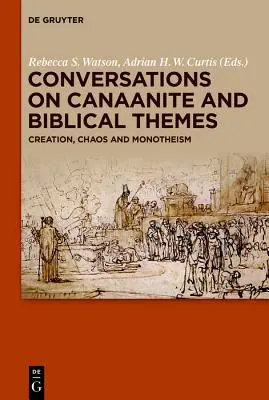 Conversazioni su temi cananei e biblici: Creazione, caos e monoteismo - Conversations on Canaanite and Biblical Themes: Creation, Chaos and Monotheism