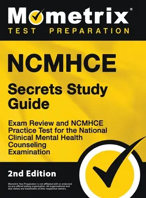 Guida allo studio dei segreti NCMHCE - Esame di revisione e test pratico NCMHCE per l'esame nazionale di Counseling Clinico della Salute Mentale: [2a edizione] - NCMHCE Secrets Study Guide - Exam Review and NCMHCE Practice Test for the National Clinical Mental Health Counseling Examination: [2nd Edition]