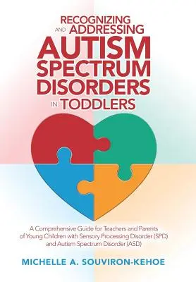 Riconoscere e affrontare i disturbi dello spettro autistico nei bambini piccoli: Una guida completa per insegnanti e genitori di bambini con processi sensoriali. - Recognizing and Addressing Autism Spectrum Disorders in Toddlers: A Comprehensive Guide for Teachers and Parents of Young Children with Sensory Proces