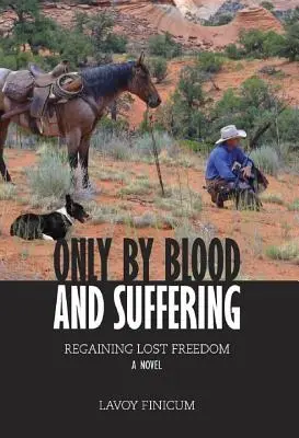 Solo con il sangue e la sofferenza: Riconquistare la libertà perduta - Only by Blood and Suffering: Regaining Lost Freedom