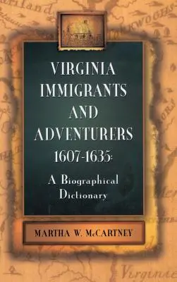 Immigrati e avventurieri della Virginia, 1607-1635: dizionario biografico - Virginia Immigrants and Adventurers, 1607-1635: A Biographical Dictionary
