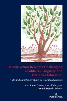 La ricerca critica d'azione che sfida l'educazione linguistica e letteraria neoliberale: Auto e Duoetnografie di esperienze globali - Critical Action Research Challenging Neoliberal Language and Literacies Education: Auto and Duoethnographies of Global Experiences