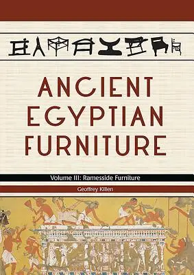 Mobili dell'Antico Egitto: Volume III - Mobili Ramesside - Ancient Egyptian Furniture: Volume III - Ramesside Furniture