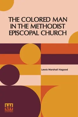 L'uomo di colore nella Chiesa Episcopale Metodista - The Colored Man In The Methodist Episcopal Church