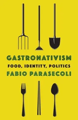 Gastronativismo: Cibo, identità, politica - Gastronativism: Food, Identity, Politics