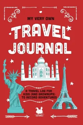 Mein ganz eigenes Reisetagebuch: Ein Reisetagebuch für Kinder (und Erwachsene) zum Aufzeichnen von Abenteuern - My Very Own Travel Journal: A Travel Log For Kids (And Grownups) To Record Adventures