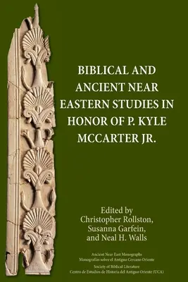Studi biblici e del Vicino Oriente antico in onore di P. Kyle McCarter Jr. - Biblical and Ancient Near Eastern Studies in Honor of P. Kyle McCarter Jr.