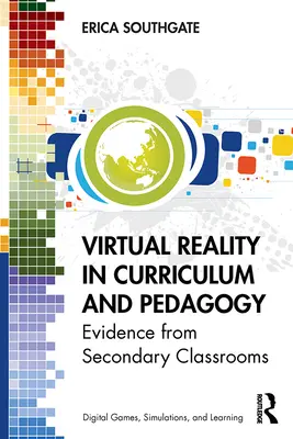 La realtà virtuale nel curriculum e nella pedagogia: Prove dalle classi secondarie - Virtual Reality in Curriculum and Pedagogy: Evidence from Secondary Classrooms