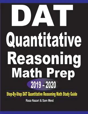 DAT Quantitative Reasoning Math Prep 2019 - 2020: Guida allo studio della matematica per il ragionamento quantitativo del DAT, passo dopo passo - DAT Quantitative Reasoning Math Prep 2019 - 2020: Step-By-Step DAT Quantitative Reasoning Math Study Guide