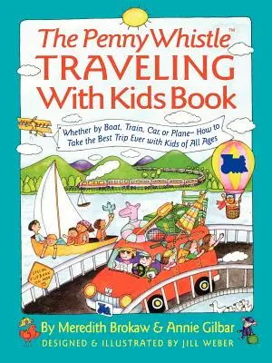 Penny Whistle Traveling-With-Kids Book: In barca, in treno, in auto o in aereo... come fare il miglior viaggio di sempre con i bambini - Penny Whistle Traveling-With-Kids Book: Whether by Boat, Train, Car, or Plane...How to Take the Best Trip Ever with Kids